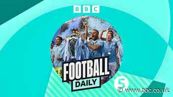 Football Daily podcast: Four in a row for Man City