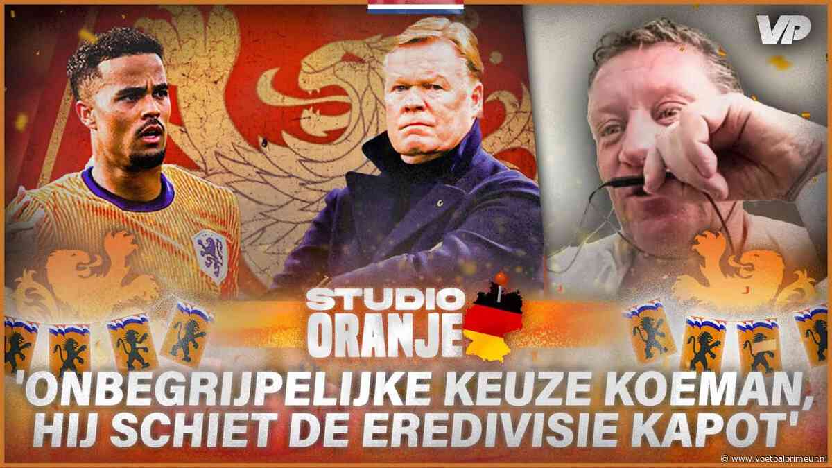 Studio Oranje: 'Onbegrijpelijke keuze van Koeman, hij speelt de Eredivisie kapot'