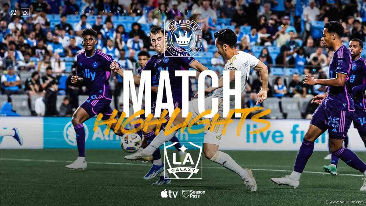 HIGHLIGHTS: LA Galaxy at Charlotte FC | 5.18.24