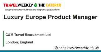 C&M Travel Recruitment Ltd: Luxury Europe Product Manager
