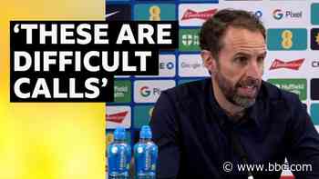Southgate's 'difficult calls' to select England squad