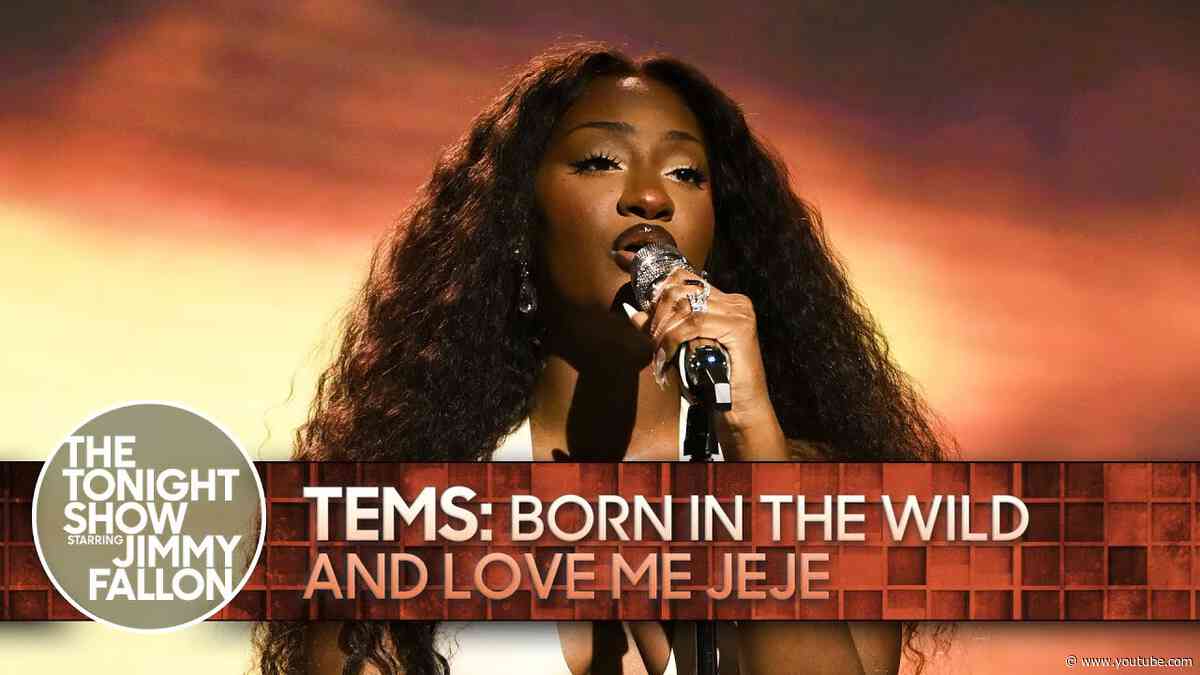 Tems: Born in the Wild/Love Me JeJe | The Tonight Show Starring Jimmy Fallon