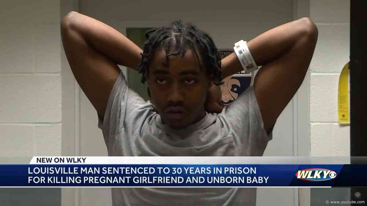 Louisville man sentenced to 30 years in prison for killing pregnant girlfriend and unborn baby