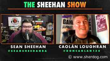 The Sheehan Show: Caolan Loughran