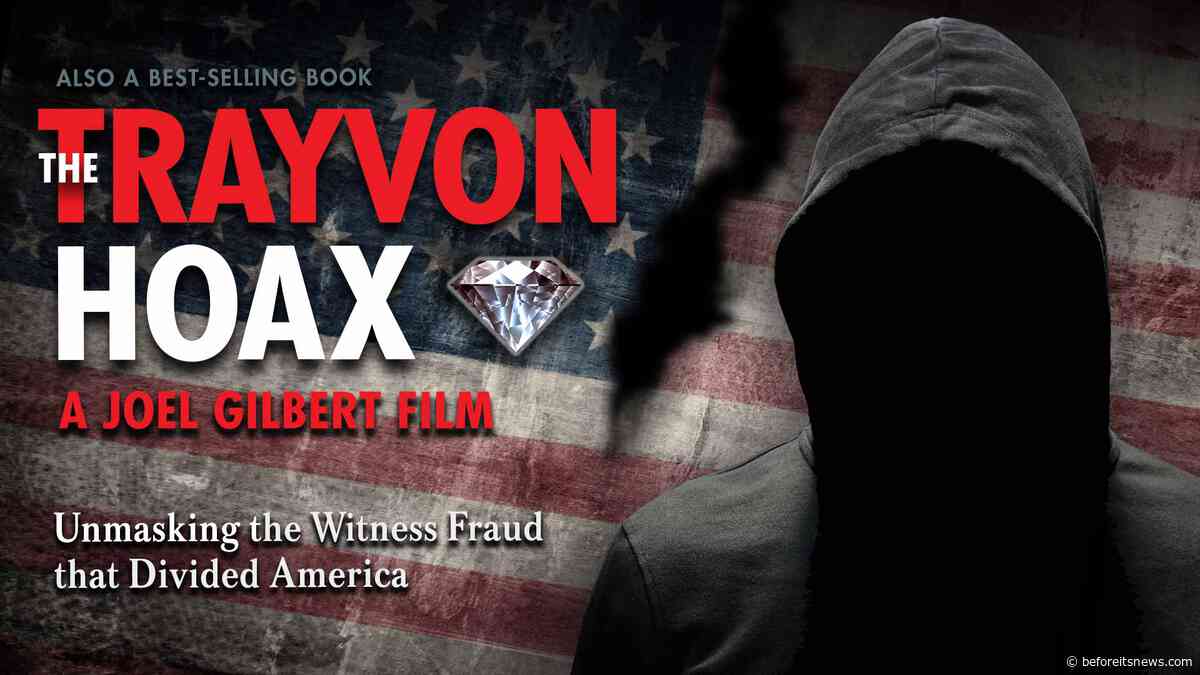 The Trayvon Hoax Unmasking the Witness Fraud That Divided America – Joel Gilbert