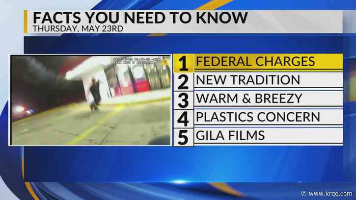 KRQE Newsfeed: Federal charges, New tradition, Warm and breezy, Plastics concern, Gila films
