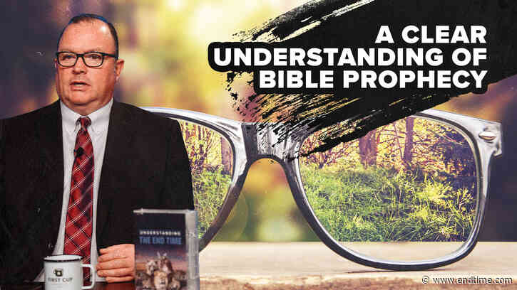 A Clear Understanding of Bible Prophecy