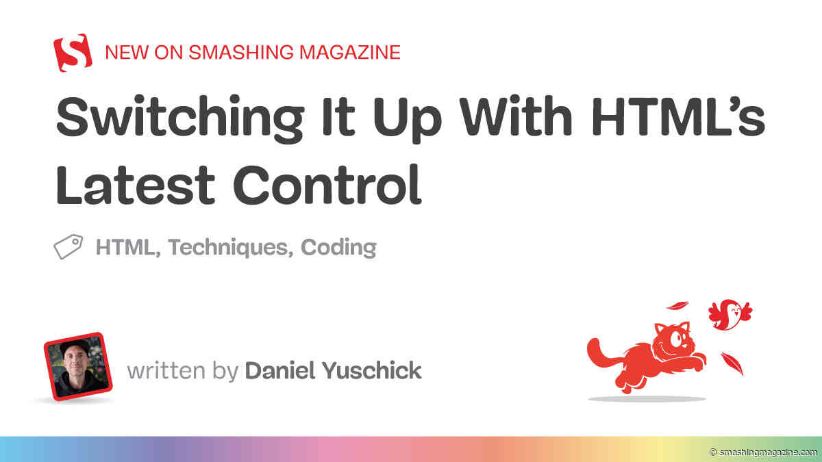 Switching It Up With HTML’s Latest Control