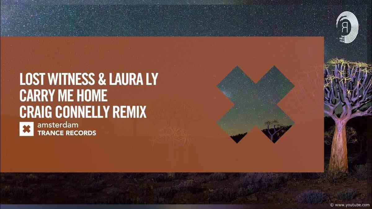 Lost Witness & Laura Ly - Carry Me Home (Craig Connelly Remix) [Amsterdam Trance] Extended