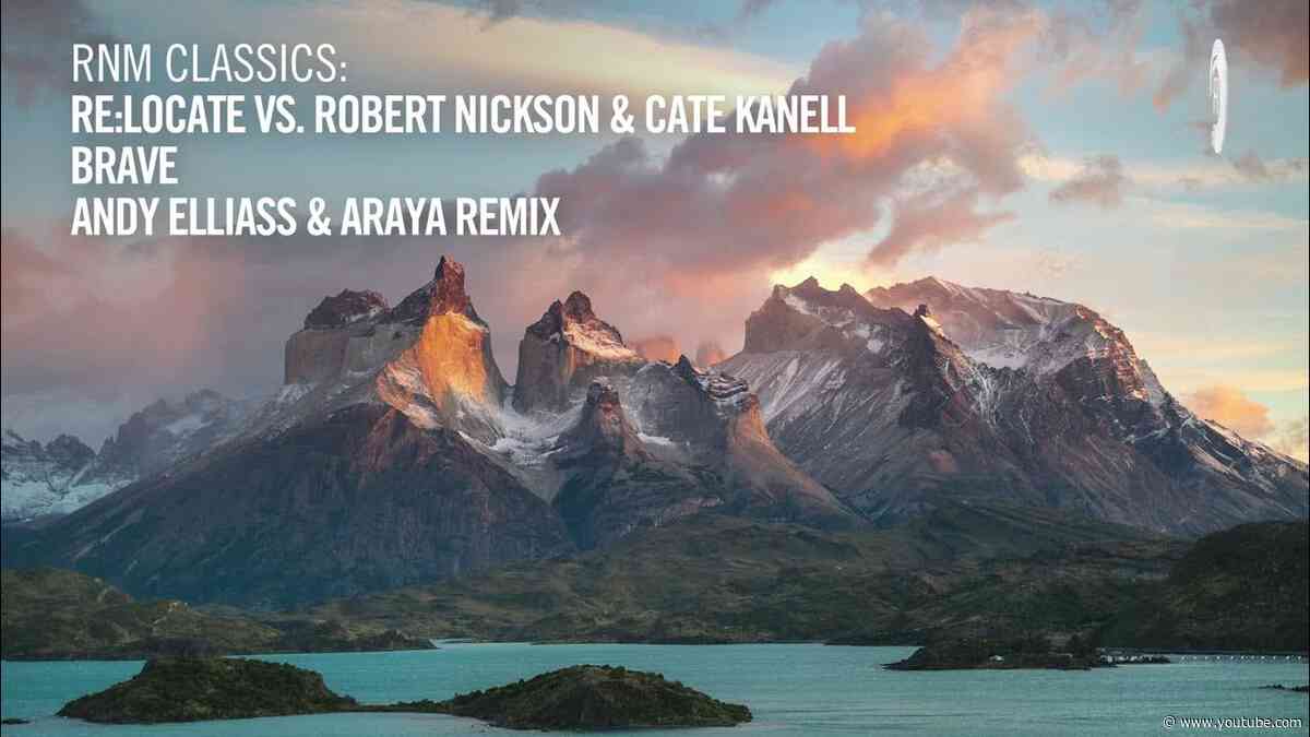 Re:Locate vs. Robert Nickson & Cate Kanell - Brave (Andy Elliass & Araya Remix) [TRANCE CLASSICS]