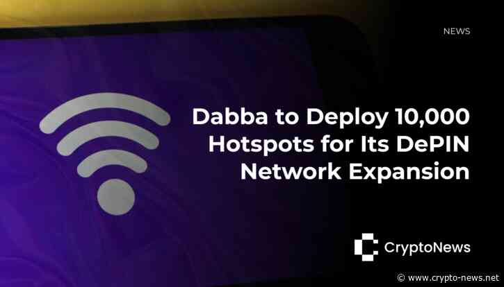 Dabba to Deploy 10,000 Hotspots for Its DePIN Network Expansion