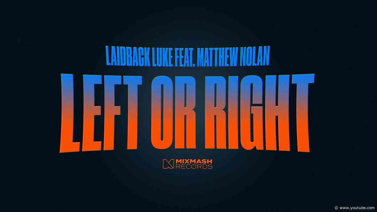 Laidback Luke - Left Or Right (feat. Matthew Nolan) [Official Lyric Video]