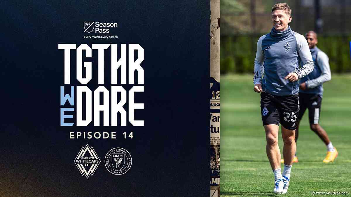 Together We Dare: Episode 14 | MLS Season Pass on Apple TV
