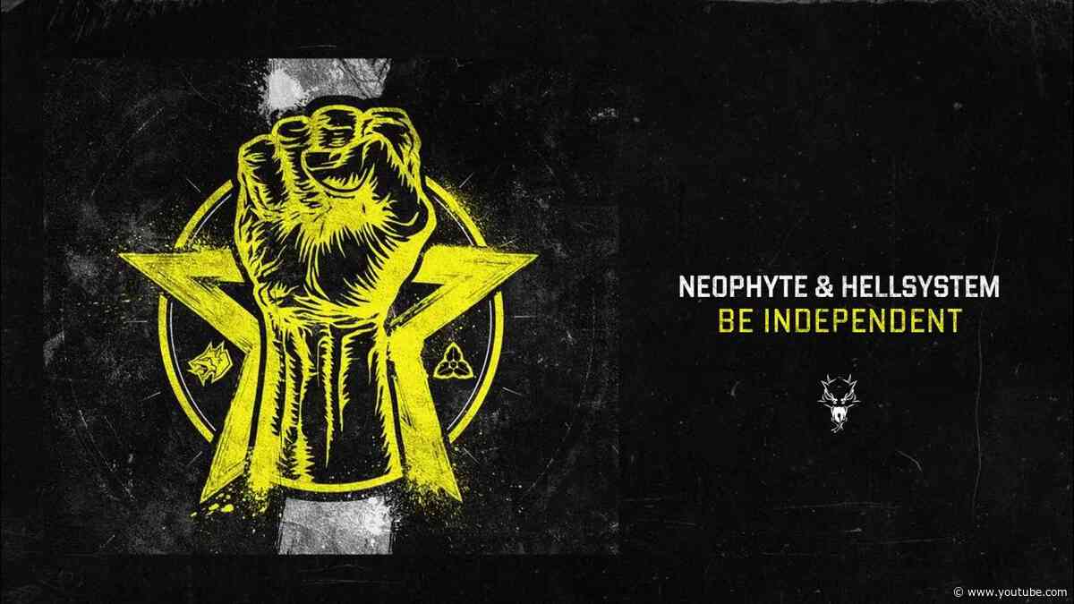 Neophyte & Hellsystem - Be Independent