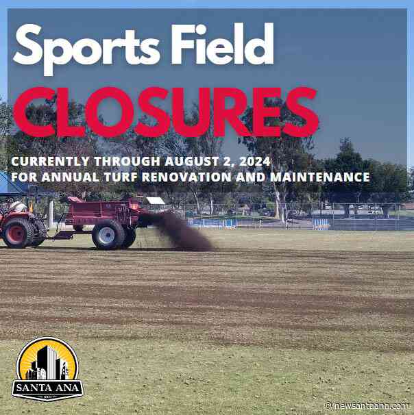 Santa Ana current park sport fields closures through August 2, 2024