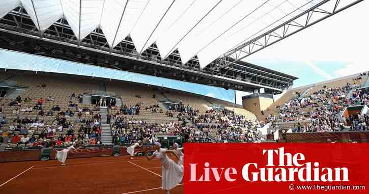 French Open 2024: Rublev and Osaka in action at Roland Garros on day one – live