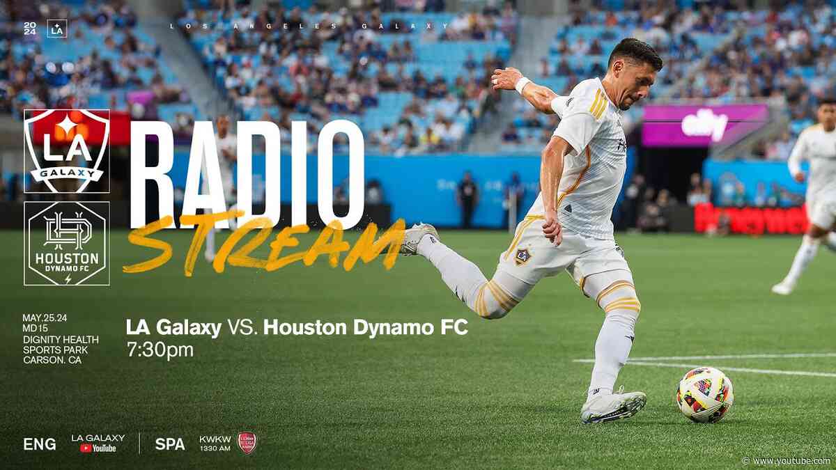 RADIO STREAM: LA Galaxy vs Houston Dynamo FC  | 5.25.24