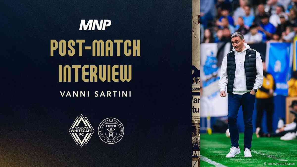 Post-Match Media Availability: Vanni Sartini | May 25, 2024, Presented by MNP