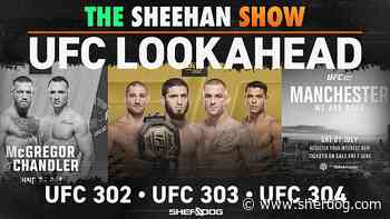 The Sheehan Show: UFC 302/303/304 Lookahead
