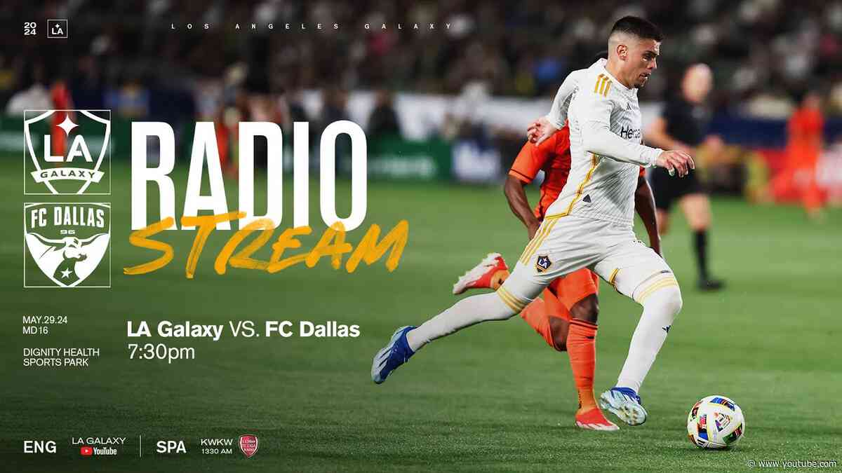 RADIO STREAM: LA Galaxy vs FC Dallas  | 5.29.24