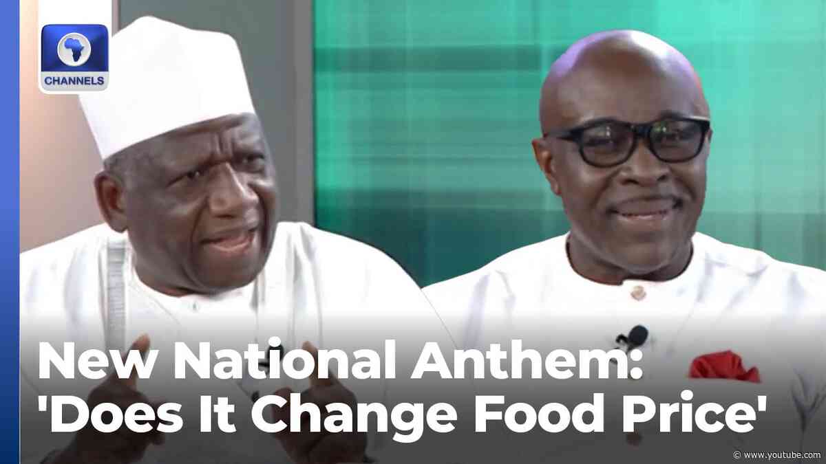 'Does It Change Food Price' Analyst, Yabagi Review New National Anthem