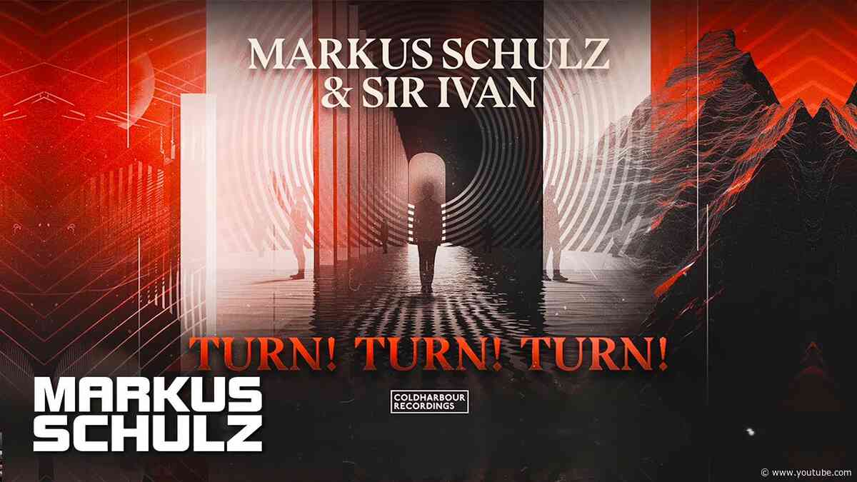 Markus Schulz & Sir Ivan - Turn! Turn! Turn!