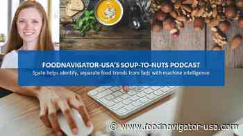 Soup-To-Nuts Podcast: Spate leverages machine intelligence to identify, separate emerging trends from fads