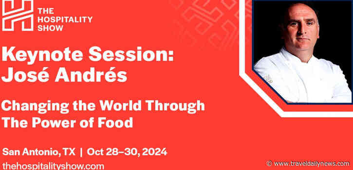 Famed chef, restaurateur and humanitarian José Andrés announced as keynote session for The Hospitality Show 2024