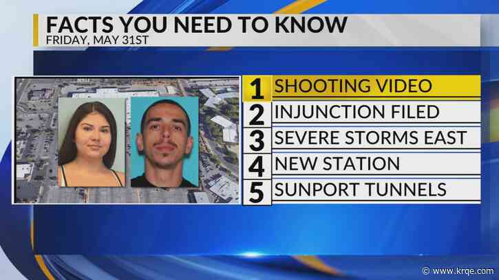 KRQE Newsfeed: Shooting video, Injunction filed, Severe storms east, New station, Sunport tunnels