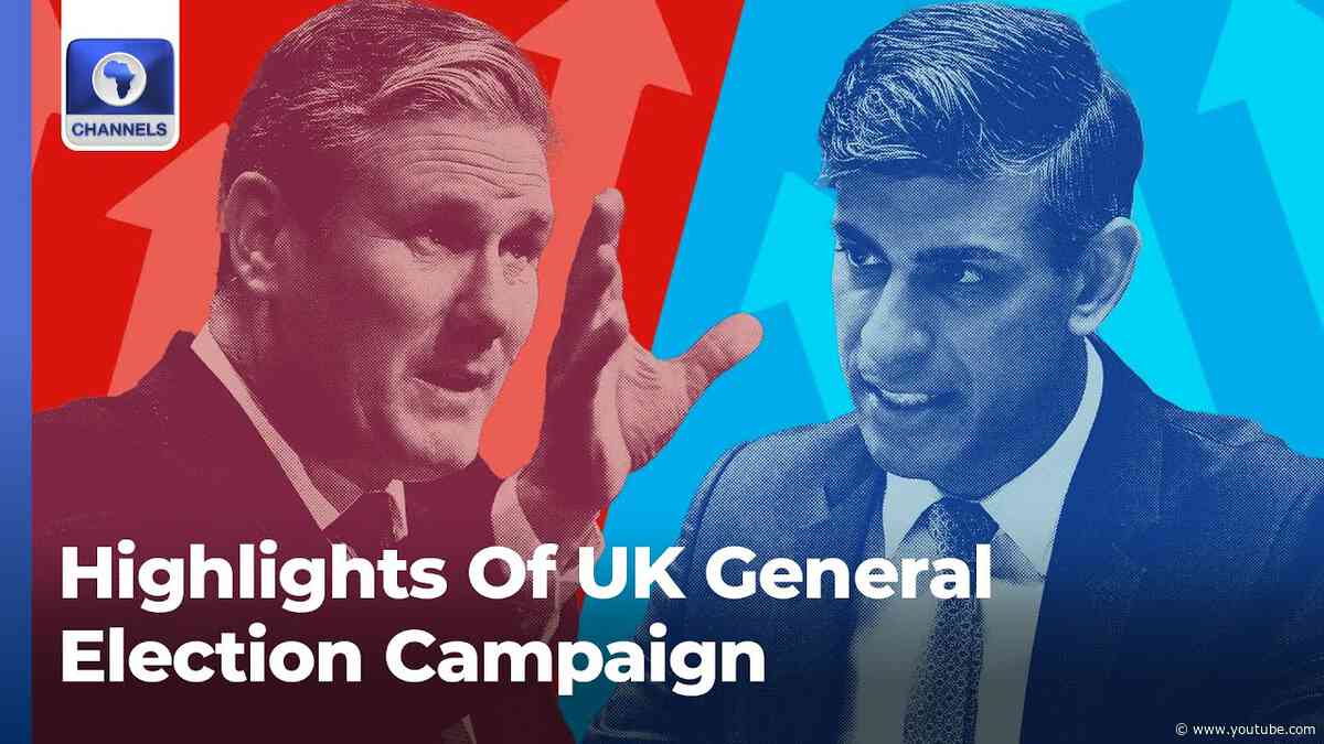 Highlights Of UK General Election Campaign +More | Channels Business Global