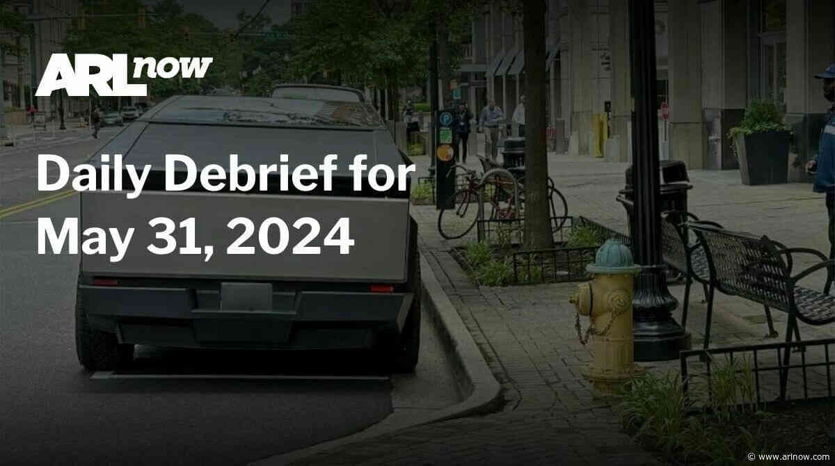ARLnow Daily Debrief for May 31, 2024