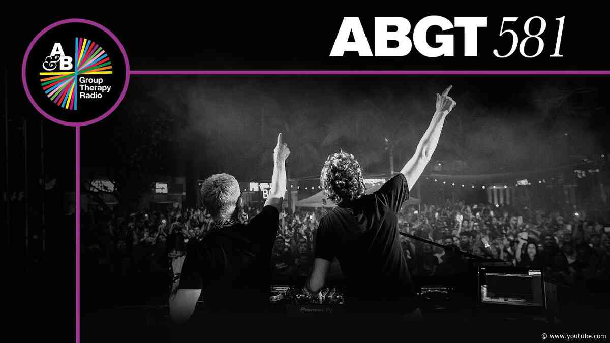 Group Therapy 581 with Above & Beyond and Jody Wisternoff & James Grant