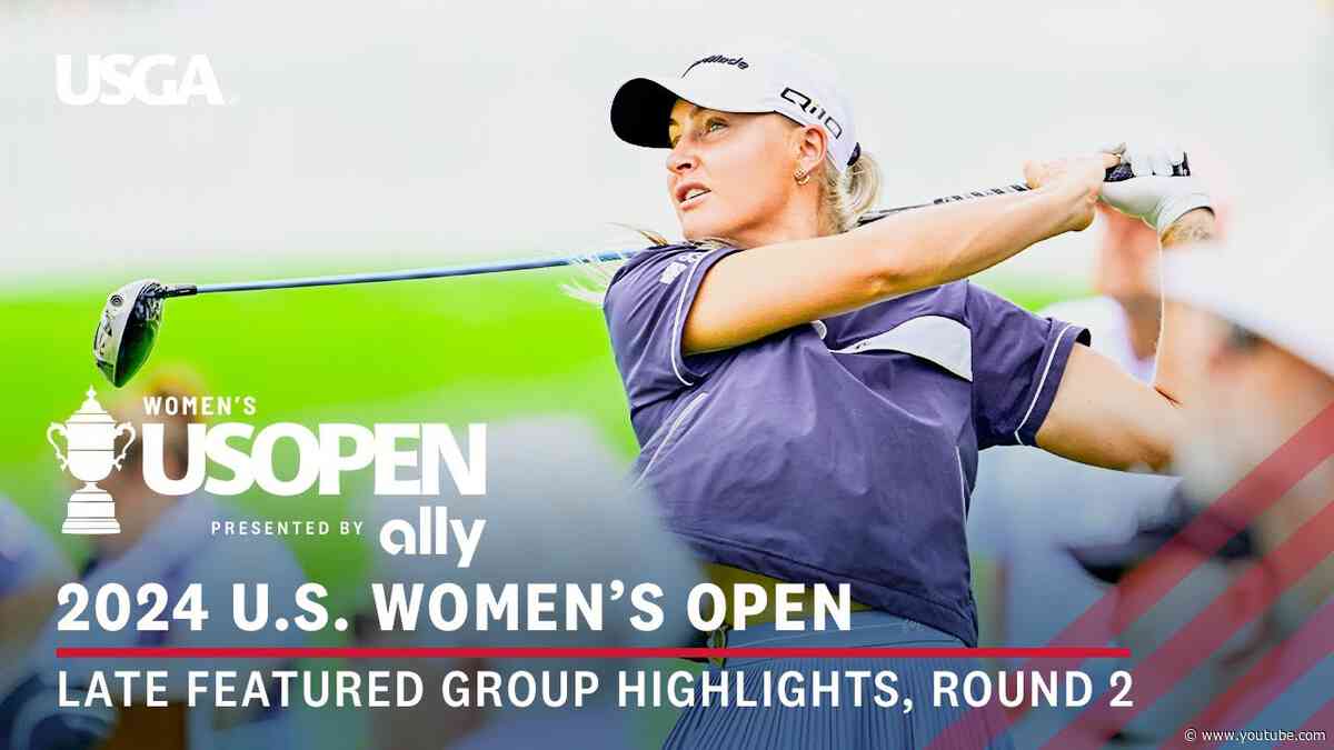 2024 U.S. Women's Open Presented by Ally Highlights: Round 2 Featured Group | L. Ko, Hull, J.Y. Ko
