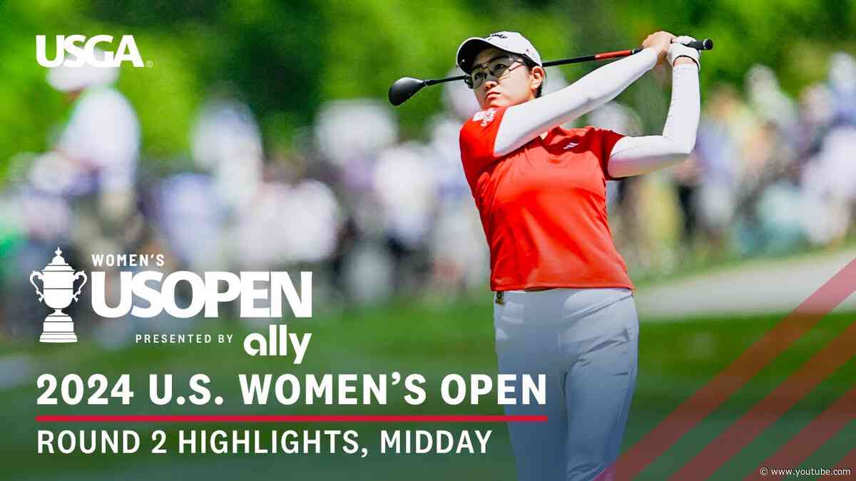 2024 U.S. Women's Open Highlights: Round 2, Midday