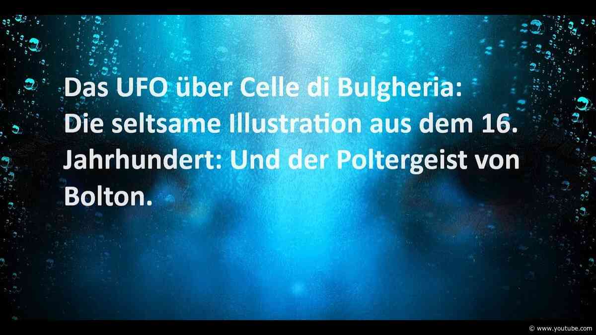 Das Ufo über Celle die Bulgheria Die seltsame Illustration aus dem 16 Jahrhundert und der Poltergeis