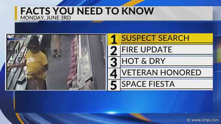 KRQE Newsfeed: Suspect search, Fire update, Hot and dry, Veteran honored, Space fiesta