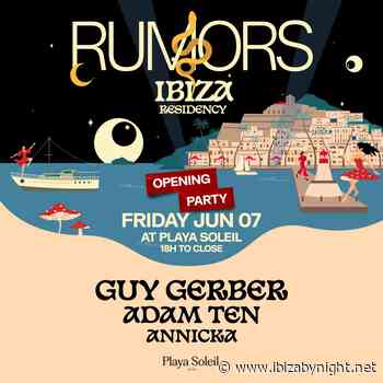 Rumors Ibiza at Playa Soleil: the opening party 2024, with Guy Gerber, Adam Ten &  Annicka!