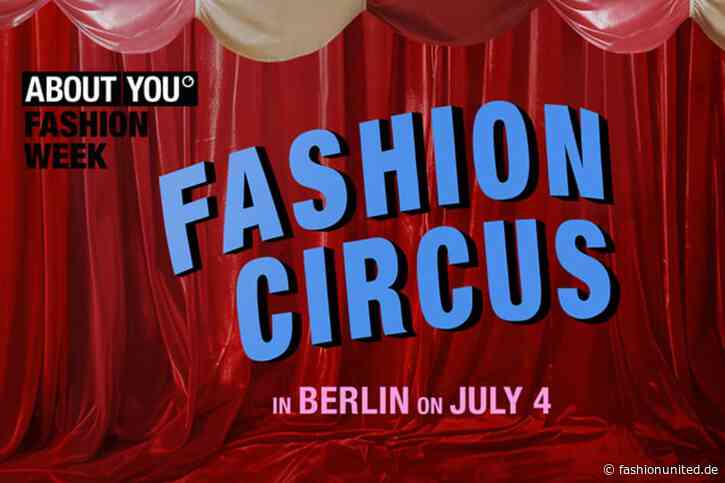About You bringt den Zirkus auf die Berlin Fashion Week