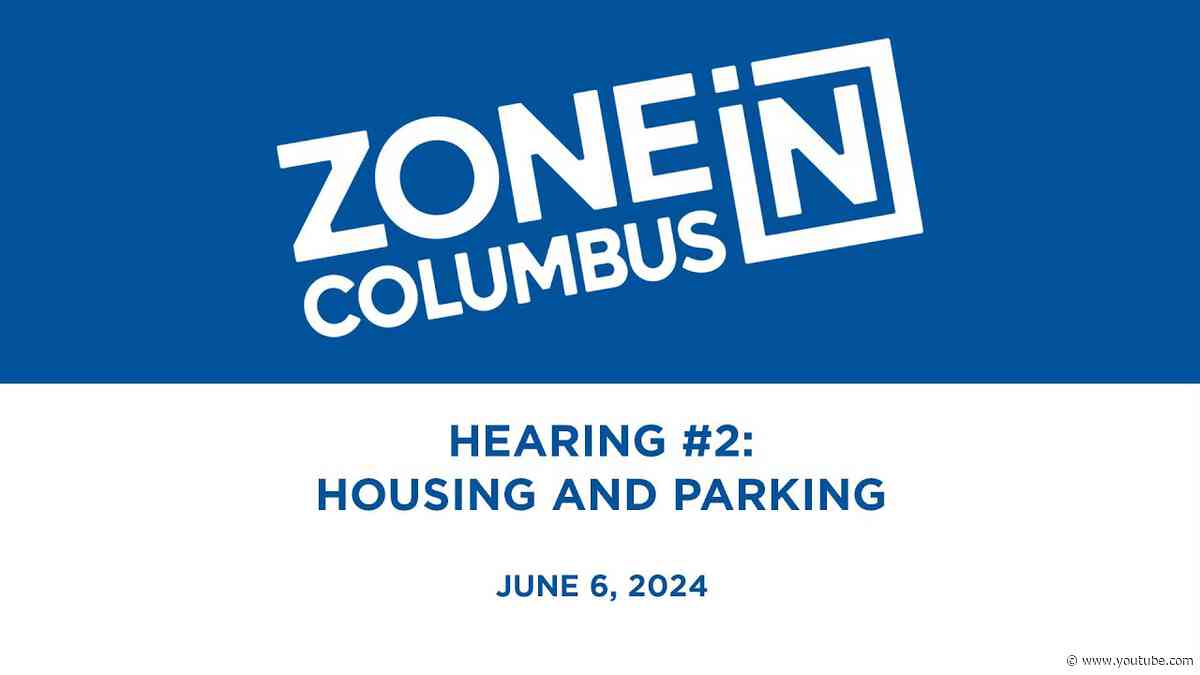Zone In Columbus Public Hearing #2: Housing and Parking