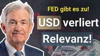 USD verliert Relevanz!: FED bestätigt: Untergang des USD! Gold übernimmt!