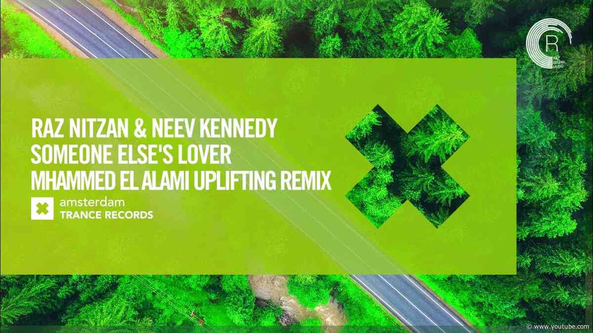 Raz Nitzan & Neev Kennedy - Someone Else's Lover (Mhammed El Alami Uplifting Remix) Extended