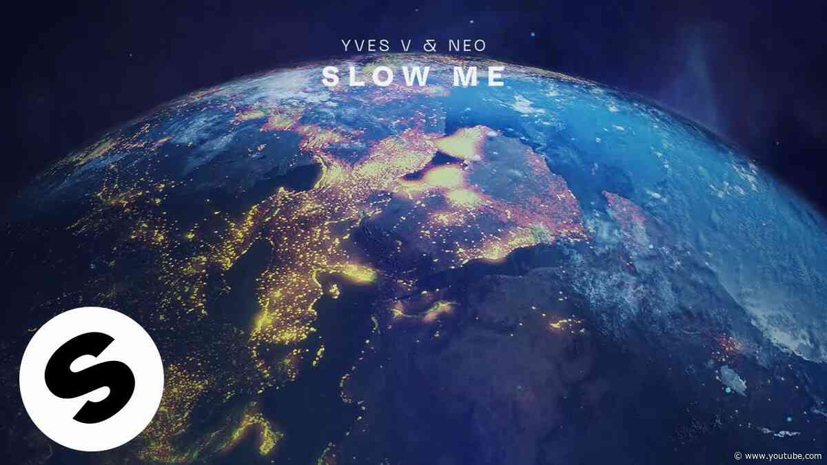 Yves V & NEO - Slow Me (Official Audio)