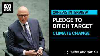 Peter Dutton vows to ditch 2030 climate target if elected