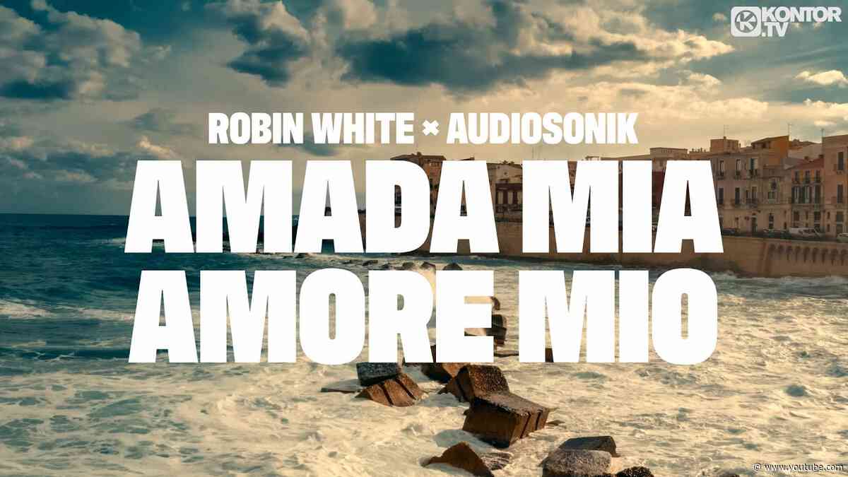 Robin White & Audiosonik - Amada Mia Amore Mio