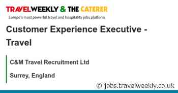 C&M Travel Recruitment Ltd: Customer Experience Executive - Travel