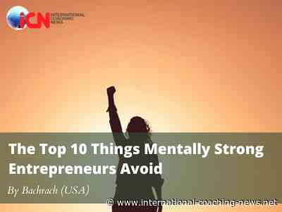 The Top 10 Things Mentally Strong Entrepreneurs Avoid
