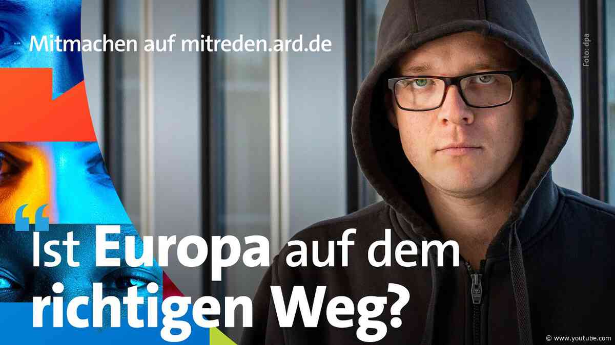 Europawahl: Ist Europa auf dem richtigen Weg? | Gast u.a. Nico Semsrott | mitreden.ard.de