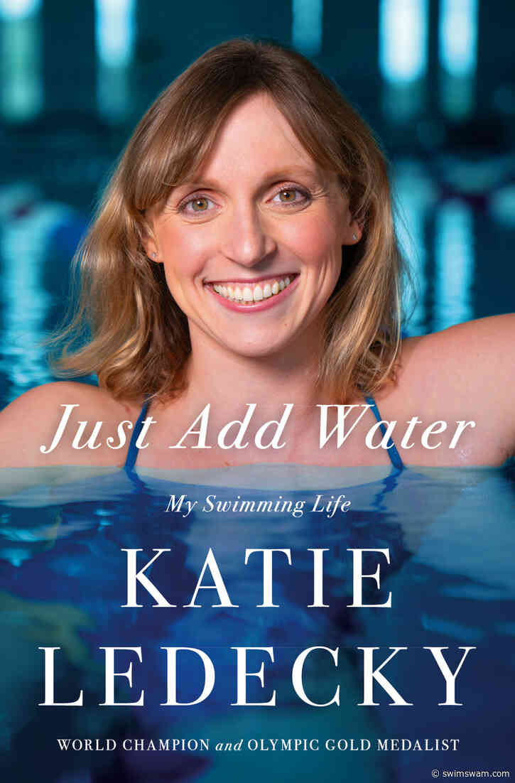 Katie Ledecky Memoir Excerpt “JUST ADD WATER: My Swimming Life”