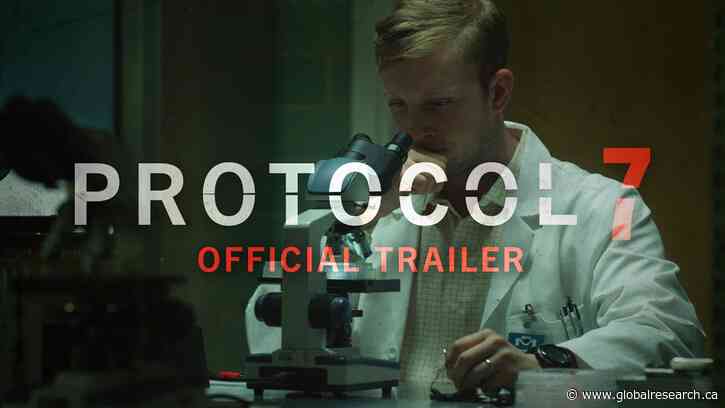 Video: “The Vaccine”. They Set the Data; Prioritize Profits Over People: Official Trailer: Protocol 7