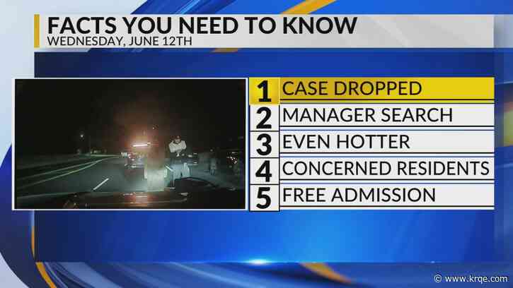 KRQE Newsfeed: Case dropped, Manager search, Hotter temperatures, Concerned residents, Free admission